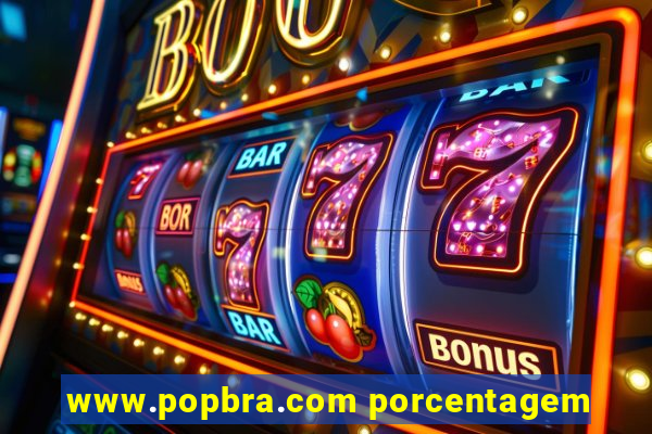 www.popbra.com porcentagem